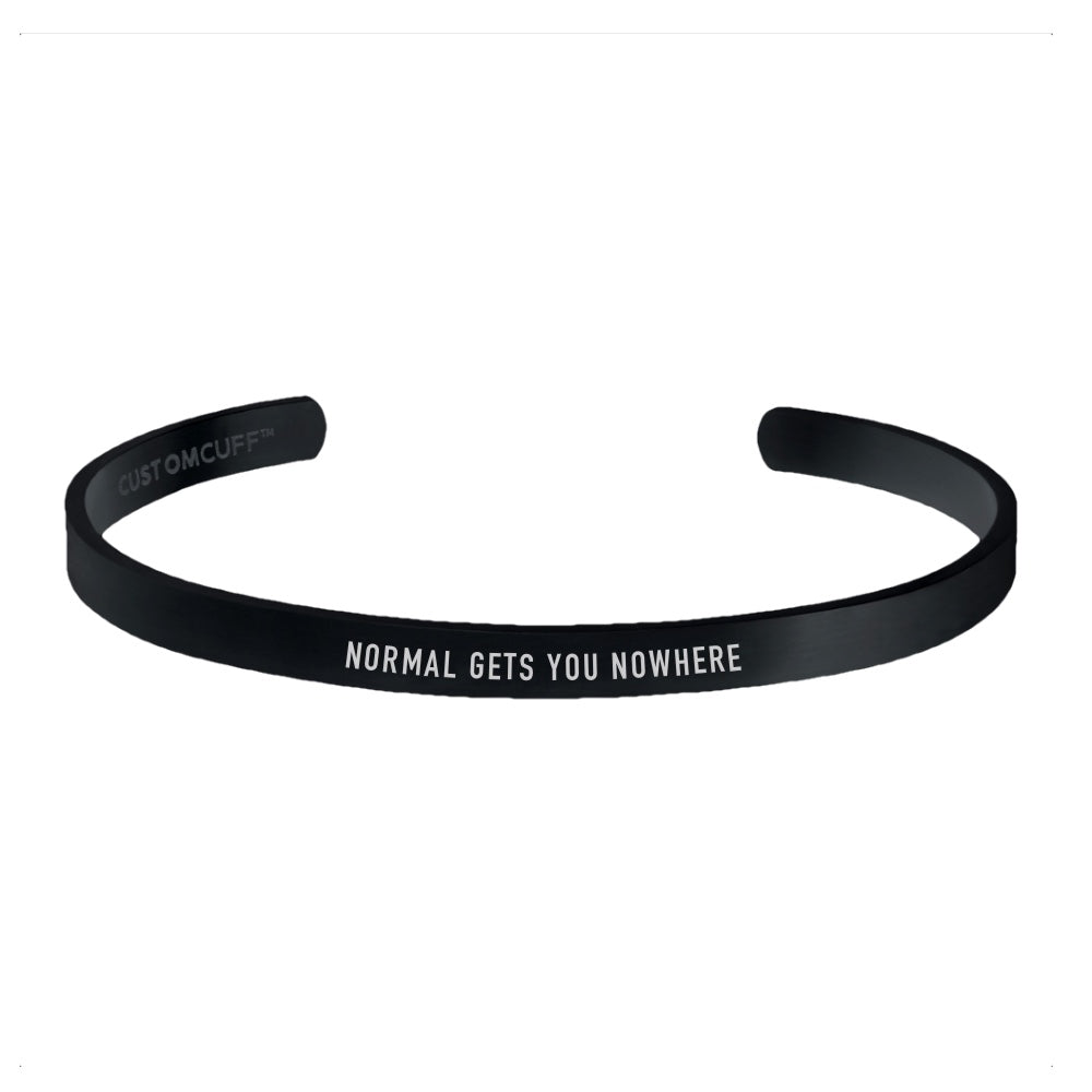 "NORMAL GETS YOU NOWHERE" CUFF